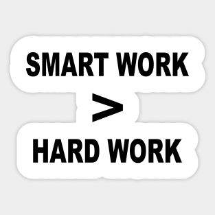 Smart work over hard work Sticker